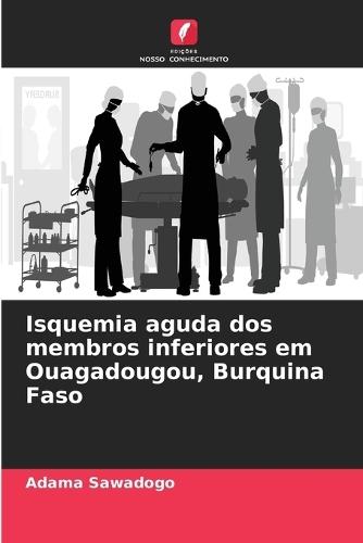 Isquemia aguda dos membros inferiores em Ouagadougou, Burquina Faso