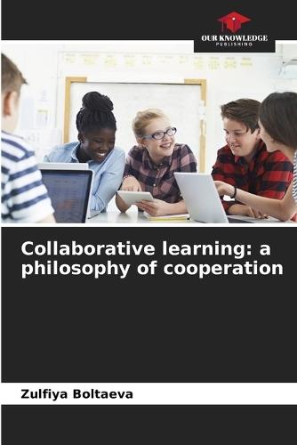 Collaborative learning: a philosophy of cooperation