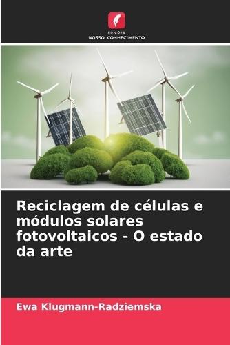 Reciclagem de células e módulos solares fotovoltaicos - O estado da arte