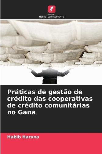 Práticas de gestão de crédito das cooperativas de crédito comunitárias no Gana