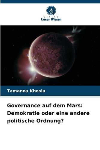 Governance auf dem Mars: Demokratie oder eine andere politische Ordnung?