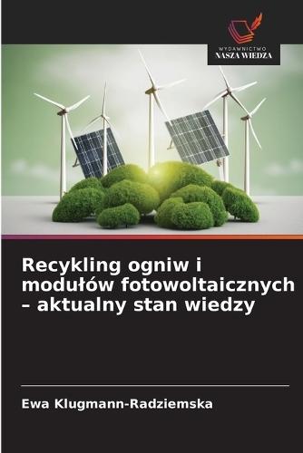 Recykling ogniw i modulów fotowoltaicznych - aktualny stan wiedzy
