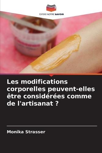 Les modifications corporelles peuvent-elles être considérées comme de l'artisanat ?