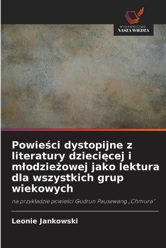 Powieści dystopijne z literatury dziecięcej i mlodzieżowej jako lektura dla wszystkich grup wiekowych