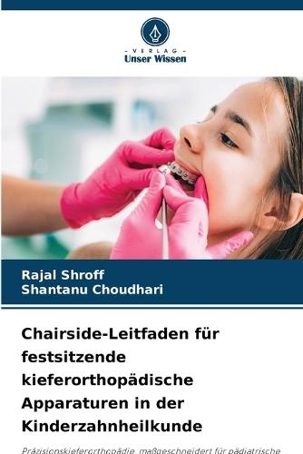 Chairside-Leitfaden für festsitzende kieferorthopädische Apparaturen in der Kinderzahnheilkunde