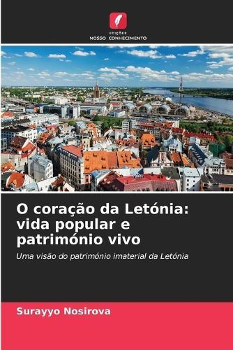 O coração da Letónia: vida popular e património vivo
