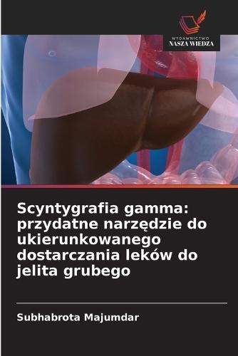 Scyntygrafia gamma: przydatne narzędzie do ukierunkowanego dostarczania leków do jelita grubego