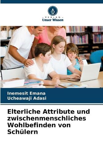 Elterliche Attribute und zwischenmenschliches Wohlbefinden von Schülern