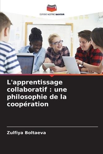 L'apprentissage collaboratif: une philosophie de la coopération