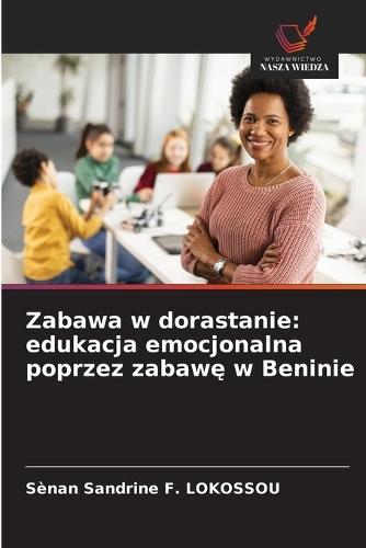 Zabawa w dorastanie: edukacja emocjonalna poprzez zabawę w Beninie