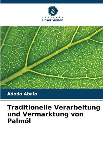 Traditionelle Verarbeitung und Vermarktung von Palmöl