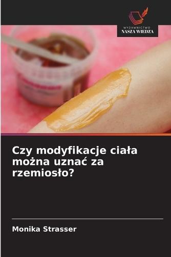 Czy modyfikacje ciala można uznac za rzemioslo?