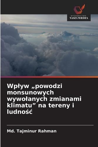 Wplyw ""powodzi monsunowych wywolanych zmianami klimatu"" na tereny i ludnośc