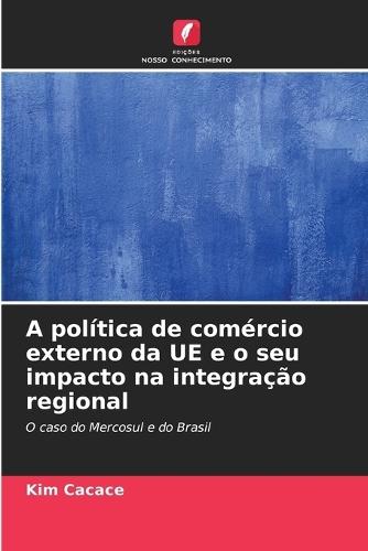 A política de comércio externo da UE e o seu impacto na integração regional