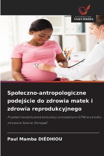 Spoleczno-antropologiczne podejście do zdrowia matek i zdrowia reprodukcyjnego