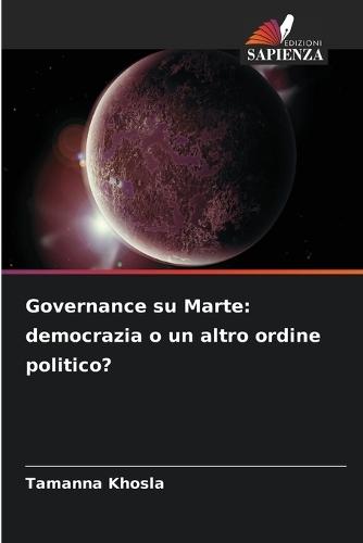 Governance su Marte: democrazia o un altro ordine politico?