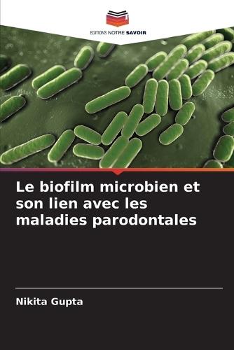 Le biofilm microbien et son lien avec les maladies parodontales