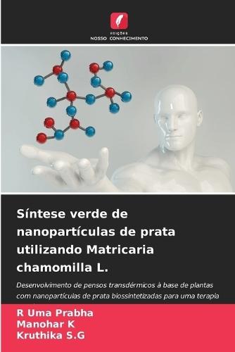 Síntese verde de nanopartículas de prata utilizando Matricaria chamomilla L.