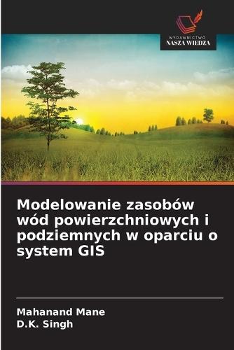 Modelowanie zasobów wód powierzchniowych i podziemnych w oparciu o system GIS