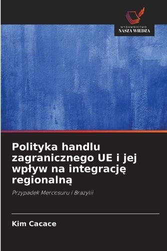 Polityka handlu zagranicznego UE i jej wplyw na integrację regionalną
