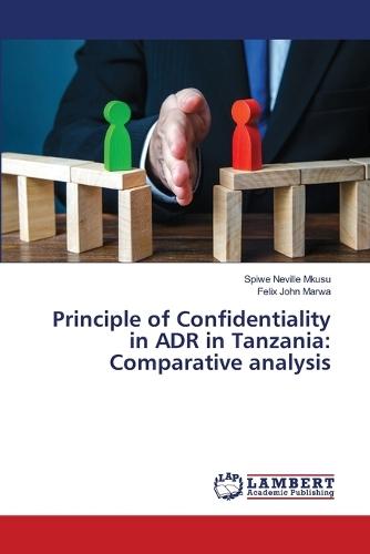 Principle of Confidentiality in ADR in Tanzania: Comparative analysis