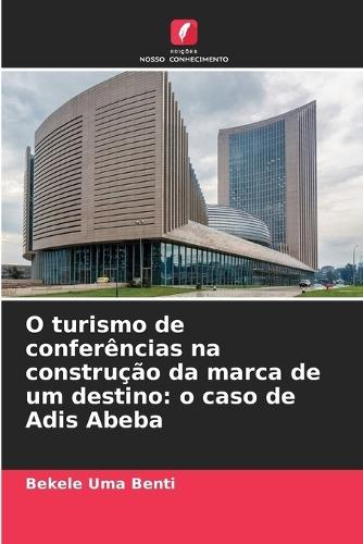 O turismo de conferências na construção da marca de um destino: o caso de Adis Abeba