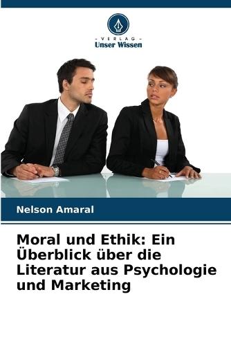 Moral und Ethik: Ein Überblick über die Literatur aus Psychologie und Marketing