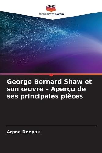 George Bernard Shaw et son oeuvre - Aperçu de ses principales pièces