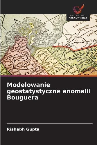 Modelowanie geostatystyczne anomalii Bouguera