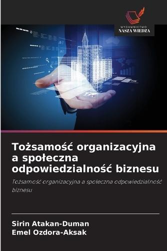 Tożsamośc organizacyjna a spoleczna odpowiedzialnośc biznesu