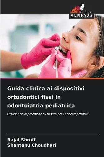 Guida clinica ai dispositivi ortodontici fissi in odontoiatria pediatrica