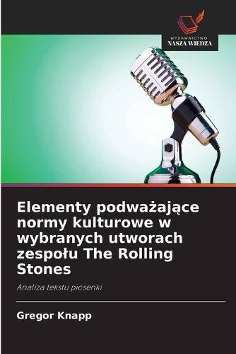 Elementy podważające normy kulturowe w wybranych utworach zespolu The Rolling Stones