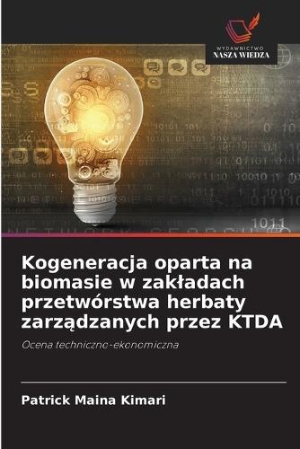 Kogeneracja oparta na biomasie w zakladach przetwórstwa herbaty zarządzanych przez KTDA