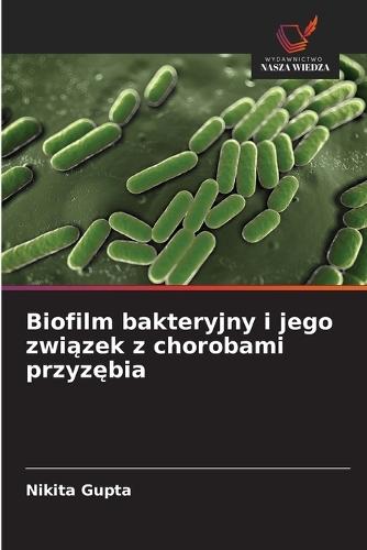 Biofilm bakteryjny i jego związek z chorobami przyzębia