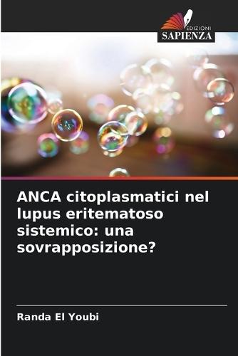 ANCA citoplasmatici nel lupus eritematoso sistemico: una sovrapposizione?