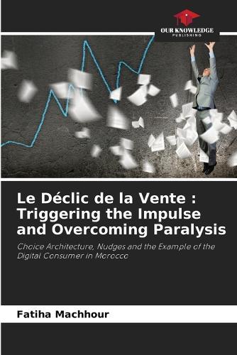 Le Déclic de la Vente: Triggering the Impulse and Overcoming Paralysis