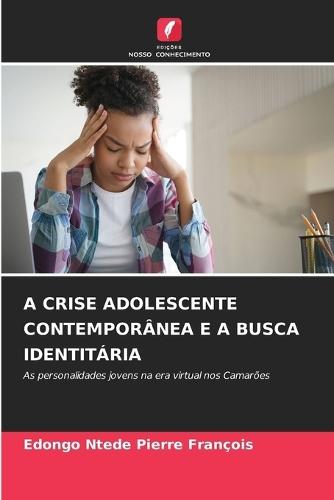 A Crise Adolescente Contemporânea E a Busca Identitária