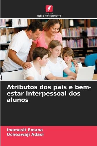 Atributos dos pais e bem-estar interpessoal dos alunos