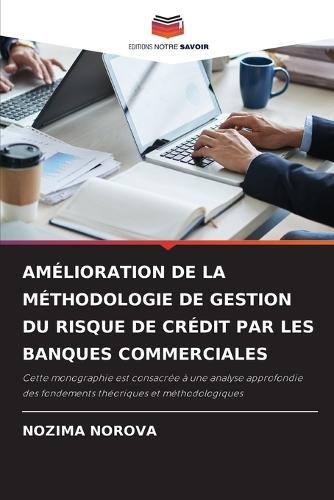 Amélioration de la Méthodologie de Gestion Du Risque de Crédit Par Les Banques Commerciales