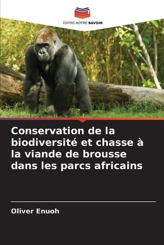 Conservation de la biodiversité et chasse à la viande de brousse dans les parcs africains