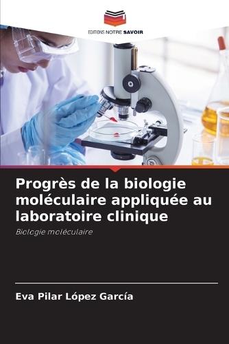 Progrès de la biologie moléculaire appliquée au laboratoire clinique