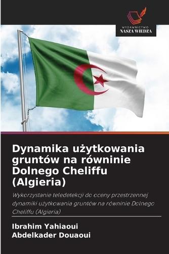Dynamika użytkowania gruntów na równinie Dolnego Cheliffu (Algieria)