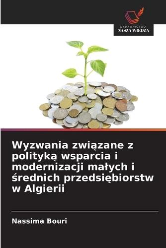 Wyzwania związane z polityką wsparcia i modernizacji malych i średnich przedsiębiorstw w Algierii