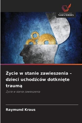 Życie w stanie zawieszenia - dzieci uchodźców dotknięte traumą