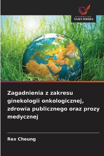 Zagadnienia z zakresu ginekologii onkologicznej, zdrowia publicznego oraz prozy medycznej