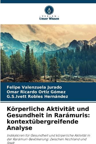 Körperliche Aktivität und Gesundheit in Rarámuris: kontextübergreifende Analyse