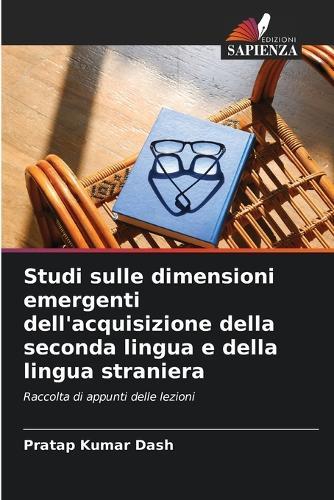 Studi sulle dimensioni emergenti dell'acquisizione della seconda lingua e della lingua straniera