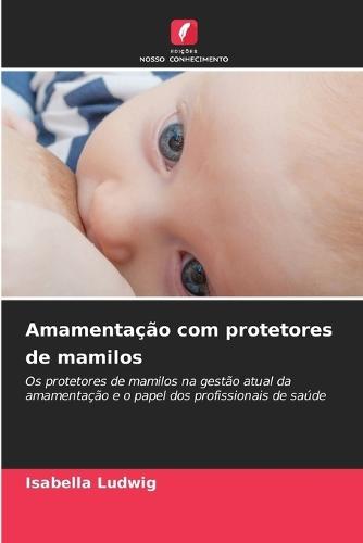 Amamentação com protetores de mamilos