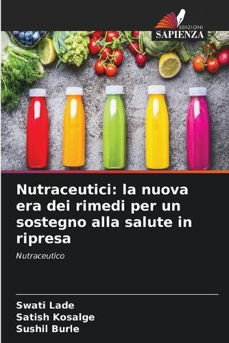 Nutraceutici: la nuova era dei rimedi per un sostegno alla salute in ripresa