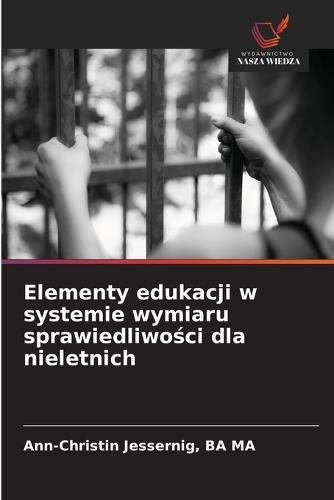 Elementy edukacji w systemie wymiaru sprawiedliwości dla nieletnich